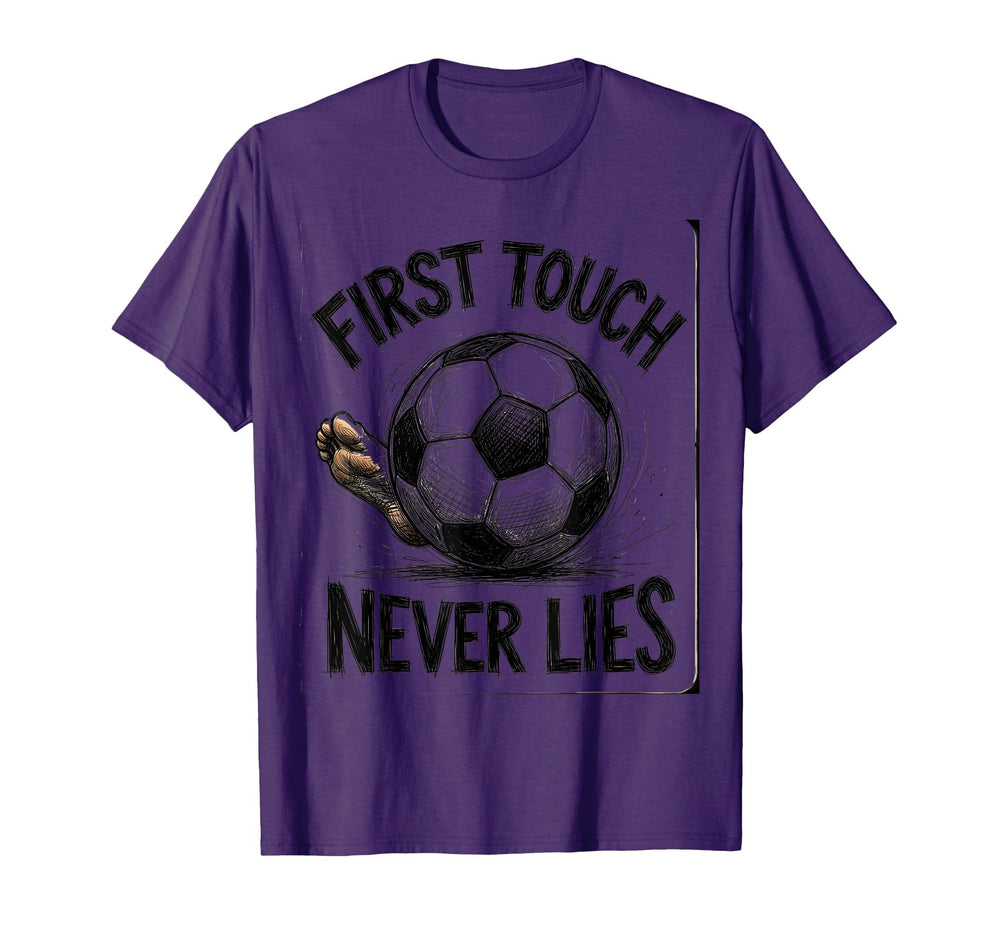 First Touch Never Lies Soccer T-Shirt - Novelty Apparel for Adults