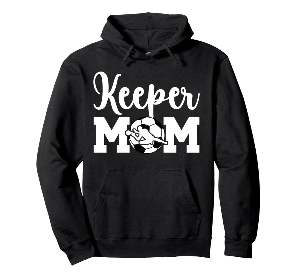 Soccer Keeper Mom Soccer Goalie Mother Hoodie - Unique Graphic Men Women