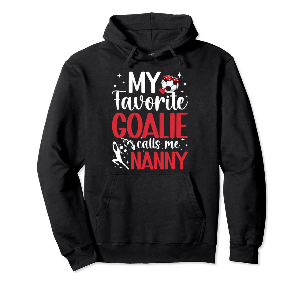 My Favorite Soccer Goalie Nanny Soccer Hoodie - Aesthetic Graphic Unisex