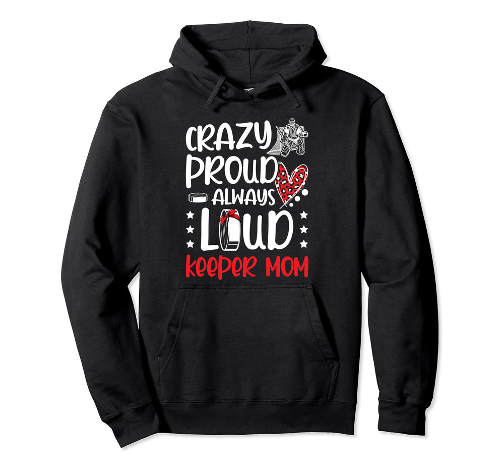 Crazy Proud Hockey Goalkeeper Mom Hoodie - Aesthetic Graphic for Adults