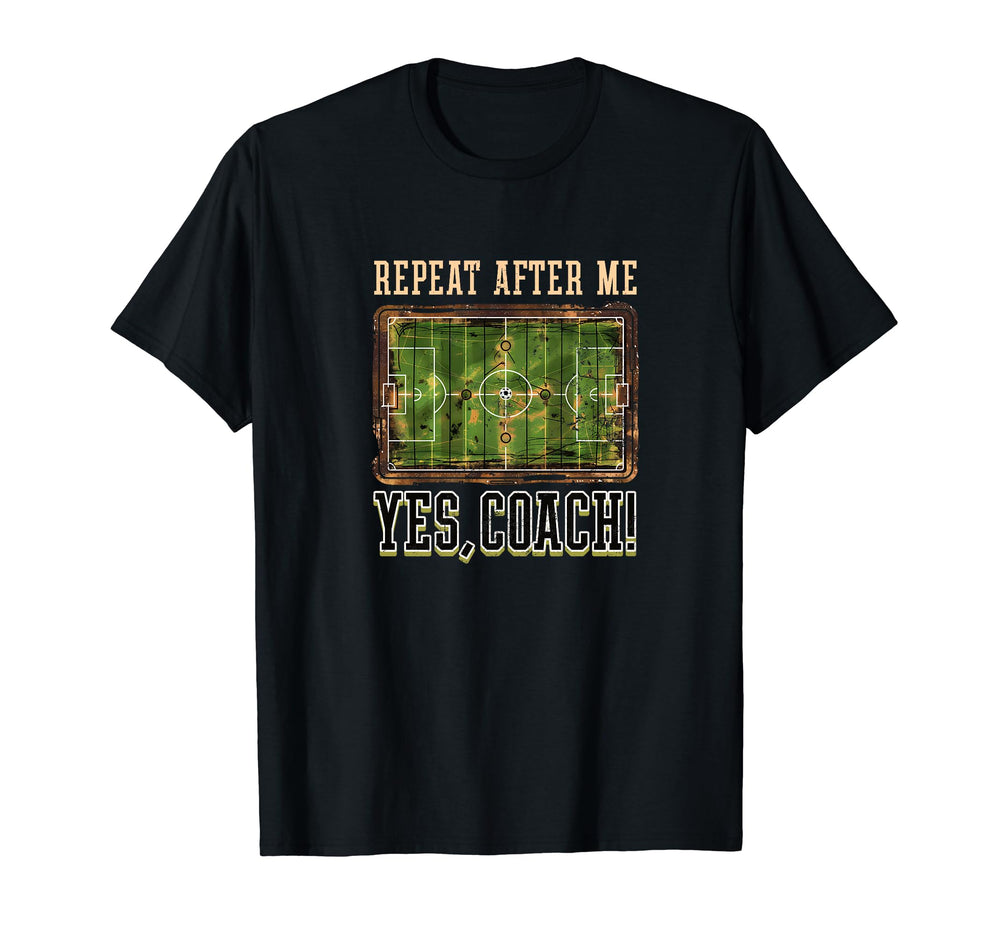 Repeat After Me Yes Coach Soccer Coach T-Shirt - Custom Art Print Men Women