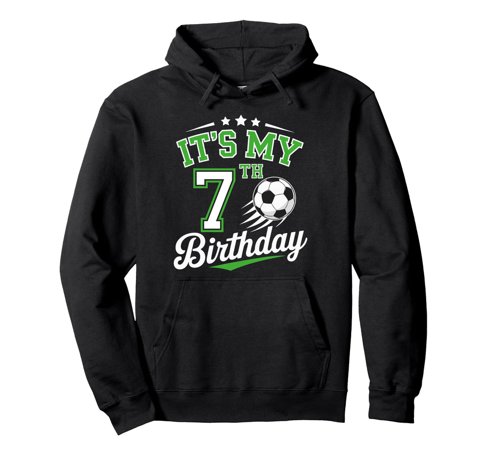 Its My 7Th Birthday Soccer 7 Years Old Hoodie - Trendy Graphic for Adults