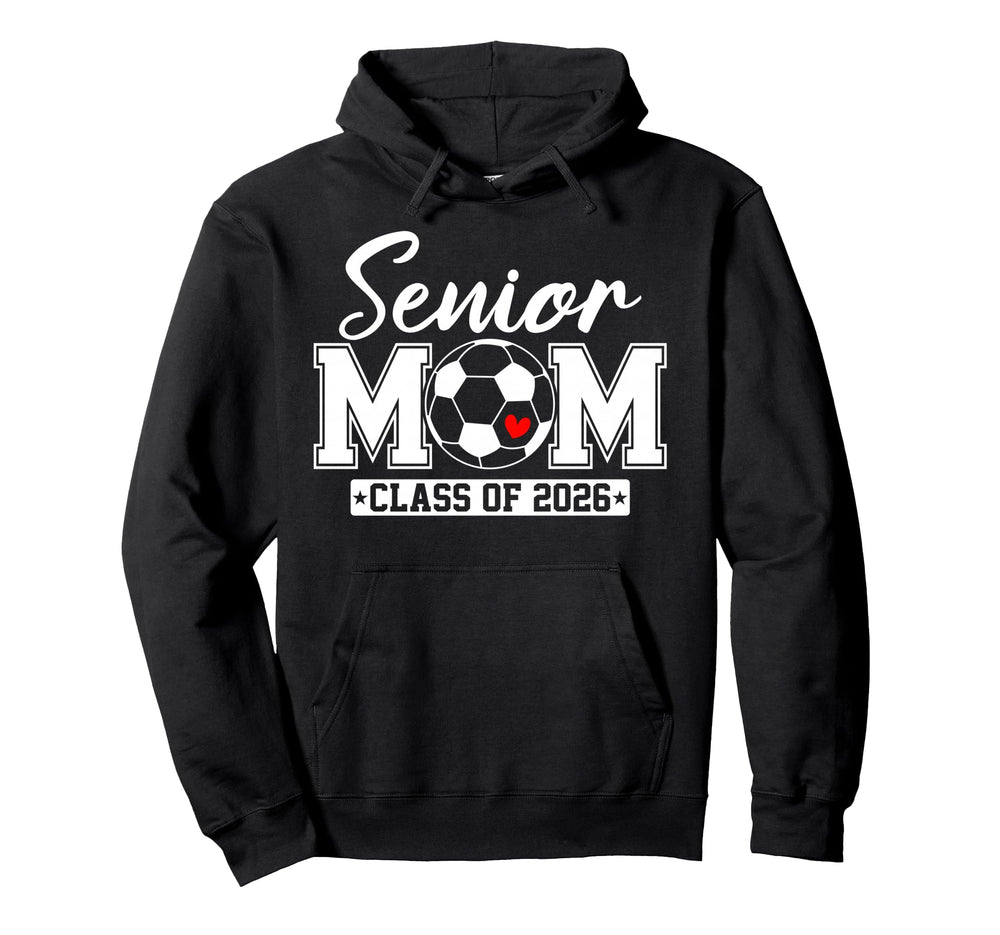 Senior Mom Class 2026 Soccer Mom Hoodie - Casual Everyday Wear Unisex