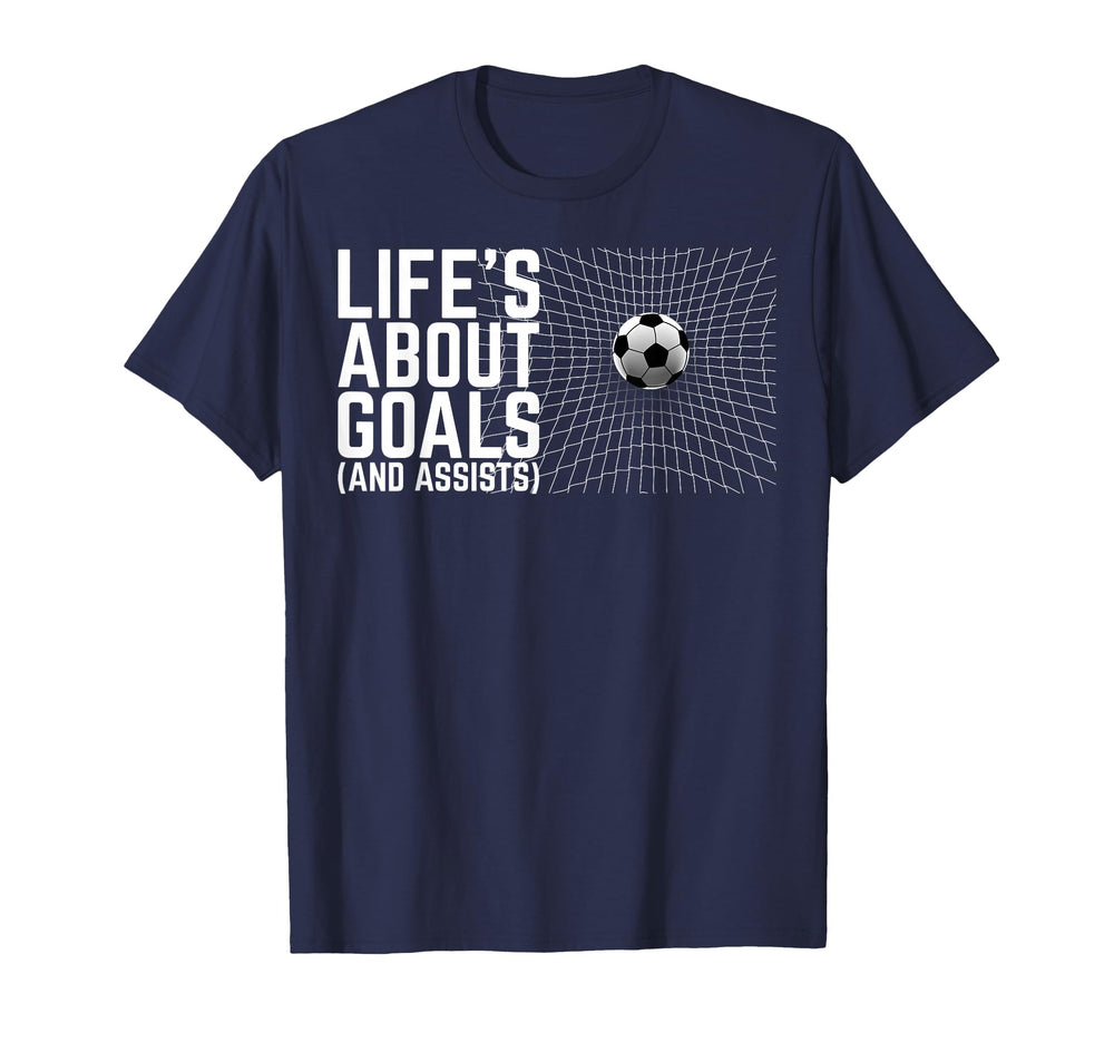 Life Is About Goals And Assists T-Shirt - Trendy Graphic Men Women