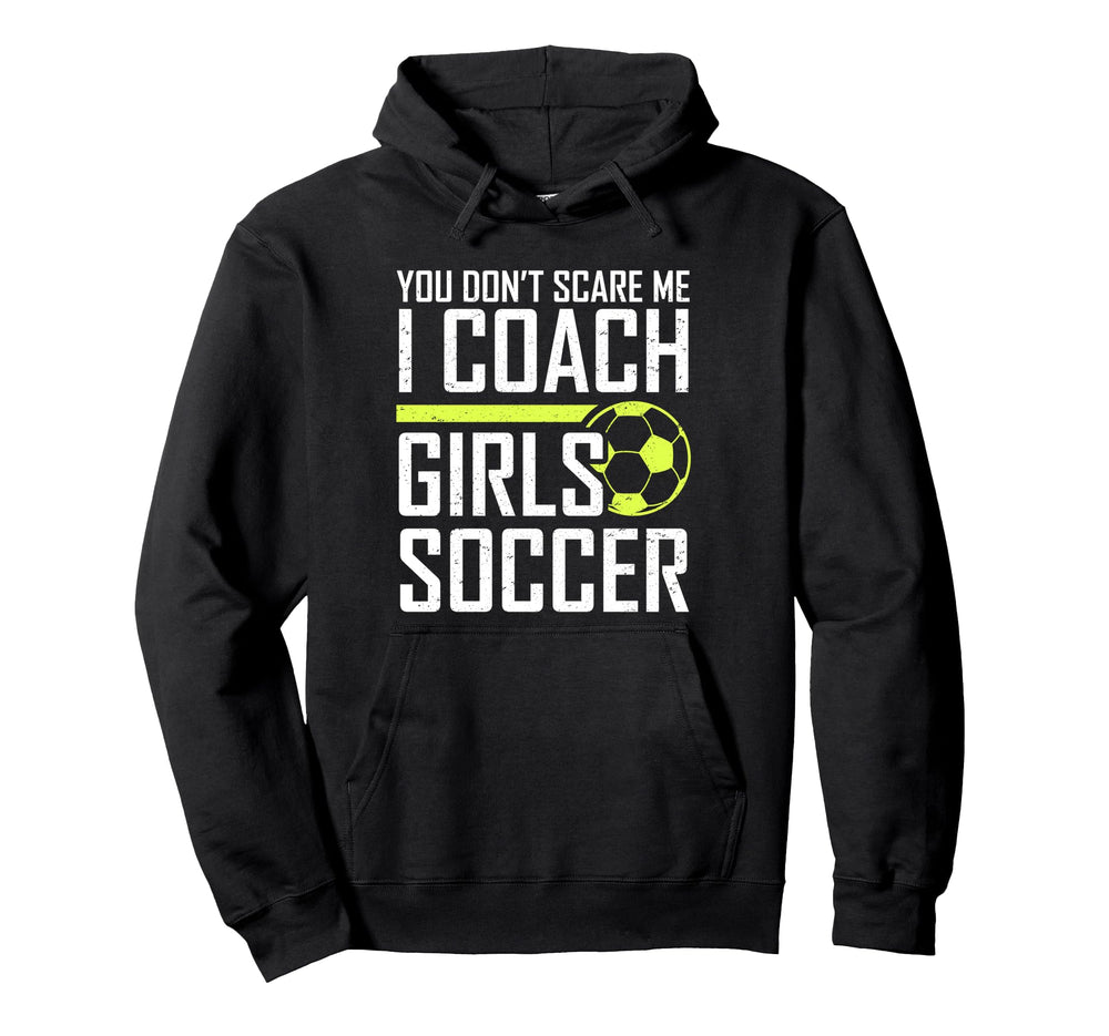 You Dont Scare Me Coaches Coach Soccer Hoodie - Streetwear Style Men Women