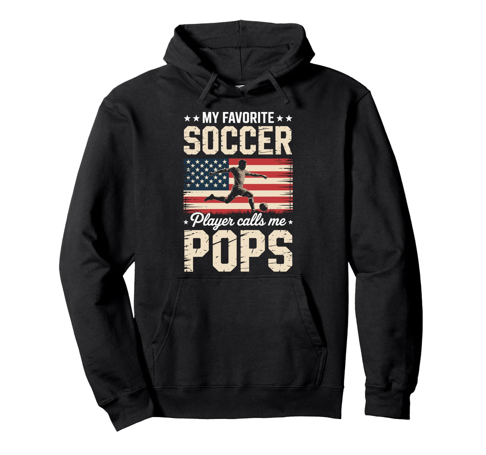 My Favorite Soccer Player Calls Me Pops Hoodie - Fun Novelty Design Unisex