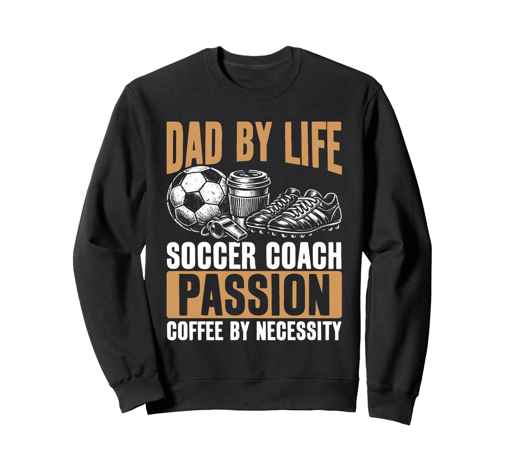 Dad Life Soccer Coach Passion Sweatshirt - Streetwear Style for Adults