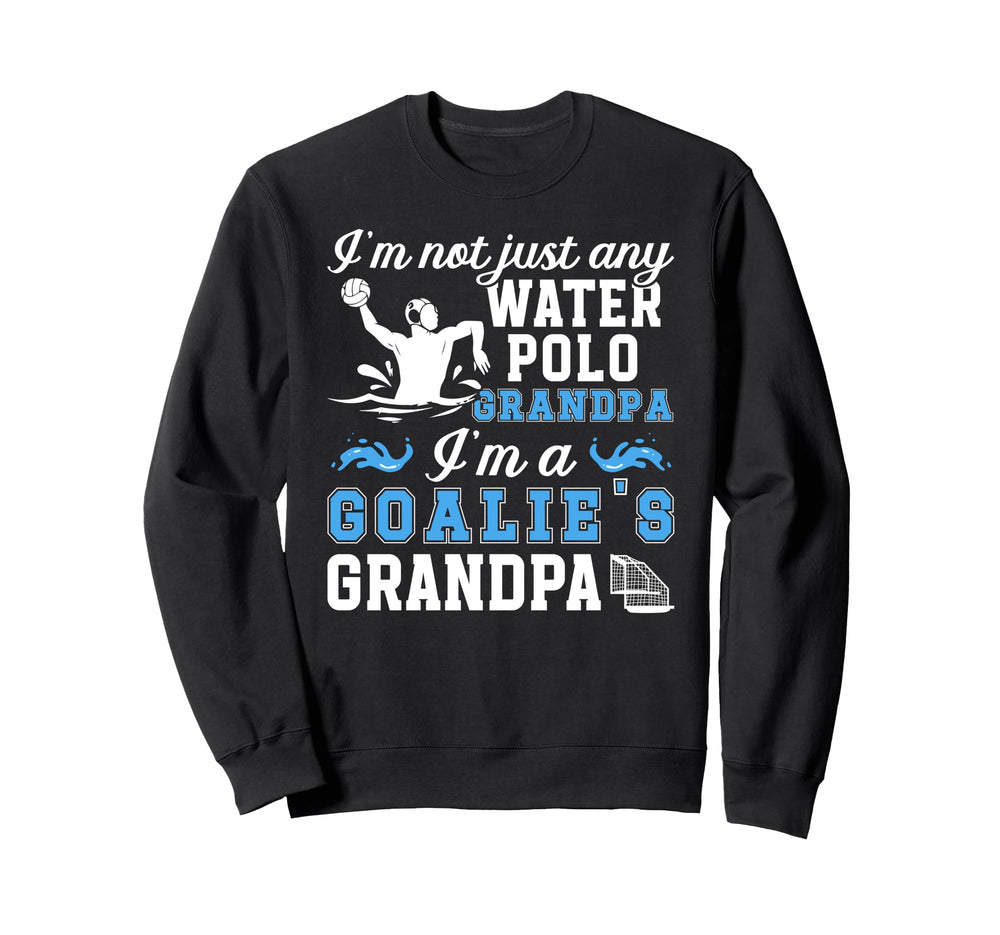 Im Water Polo Goalie Grandpa Sweatshirt - Aesthetic Graphic Men Women