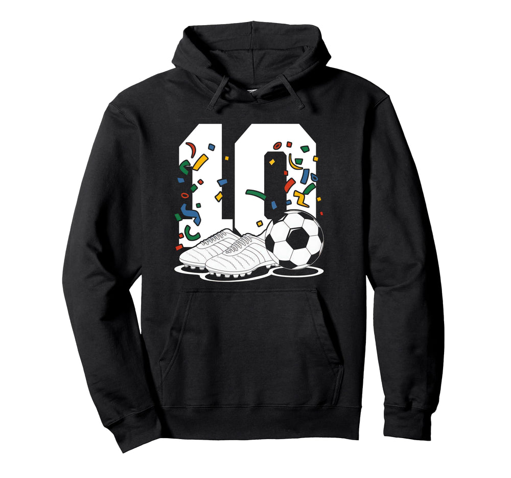 10 Soccer Birthday Gift Soccer Fan Hoodie - Fun Novelty Design Men Women