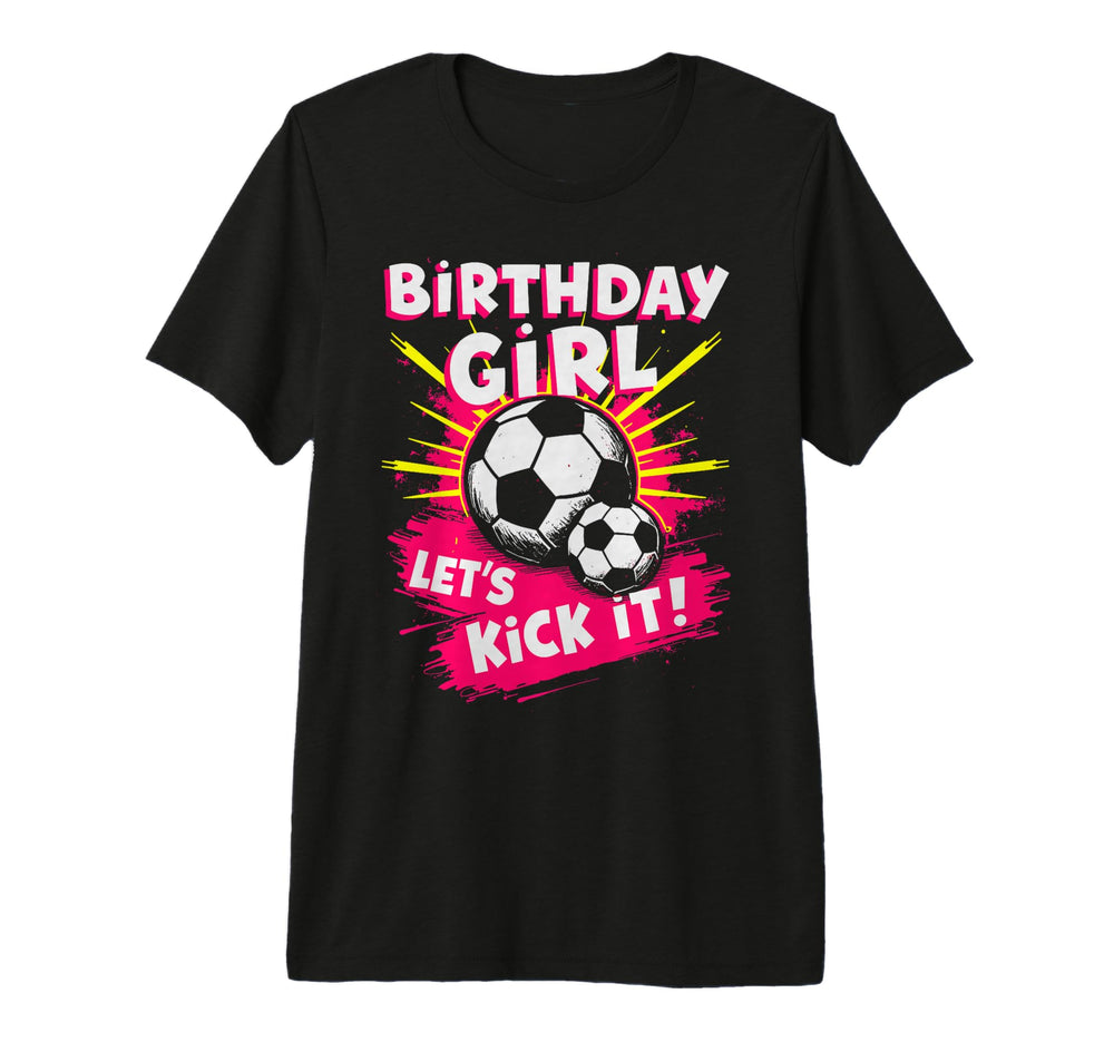 Birthday Lets Kick It Bday Soccer Player T-Shirt - Trendy Graphic Unisex