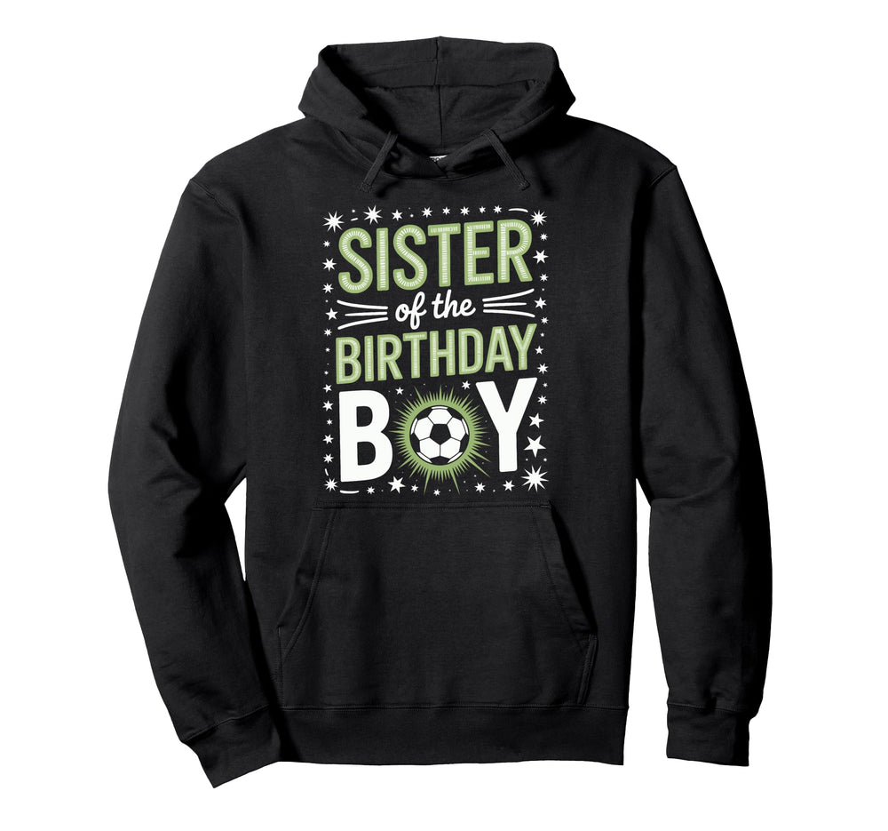 Birthday Sister Soccer Sibling Party Hoodie - Fun Novelty Design Men Women