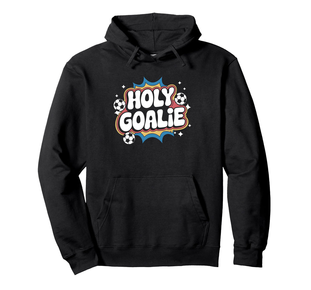 Holy Goalie Soccer Football Keeper Hoodie - Casual Everyday Wear Men Women