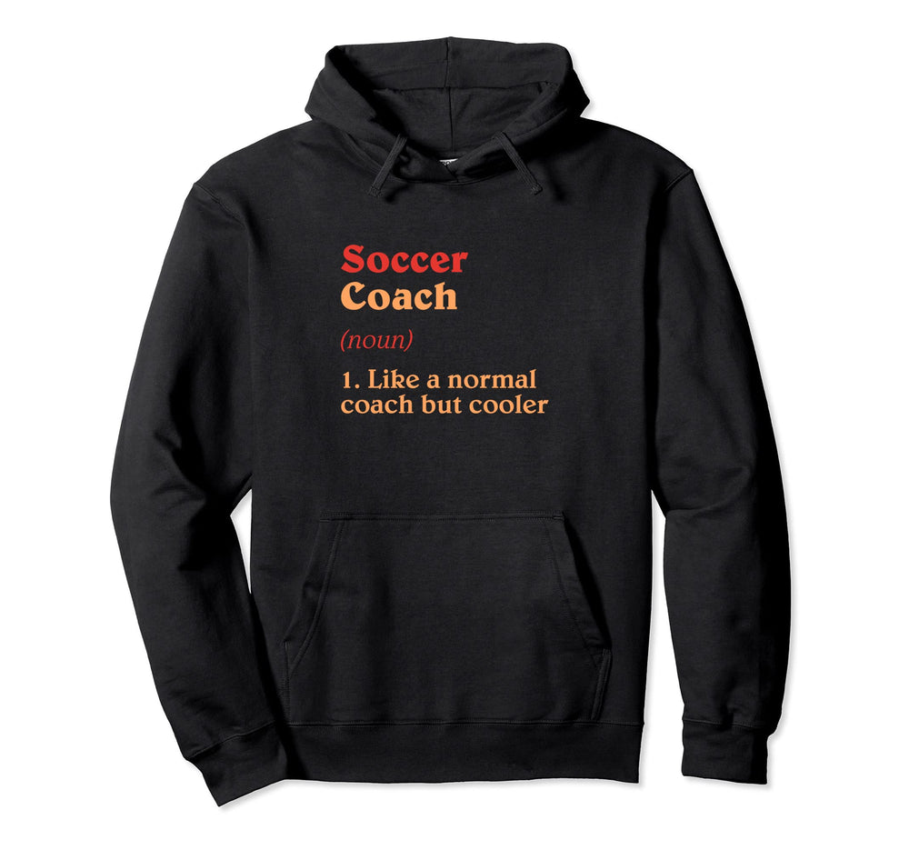 Soccer Coach Definition Funny Soccer Hoodie - Trendy Graphic for Adults