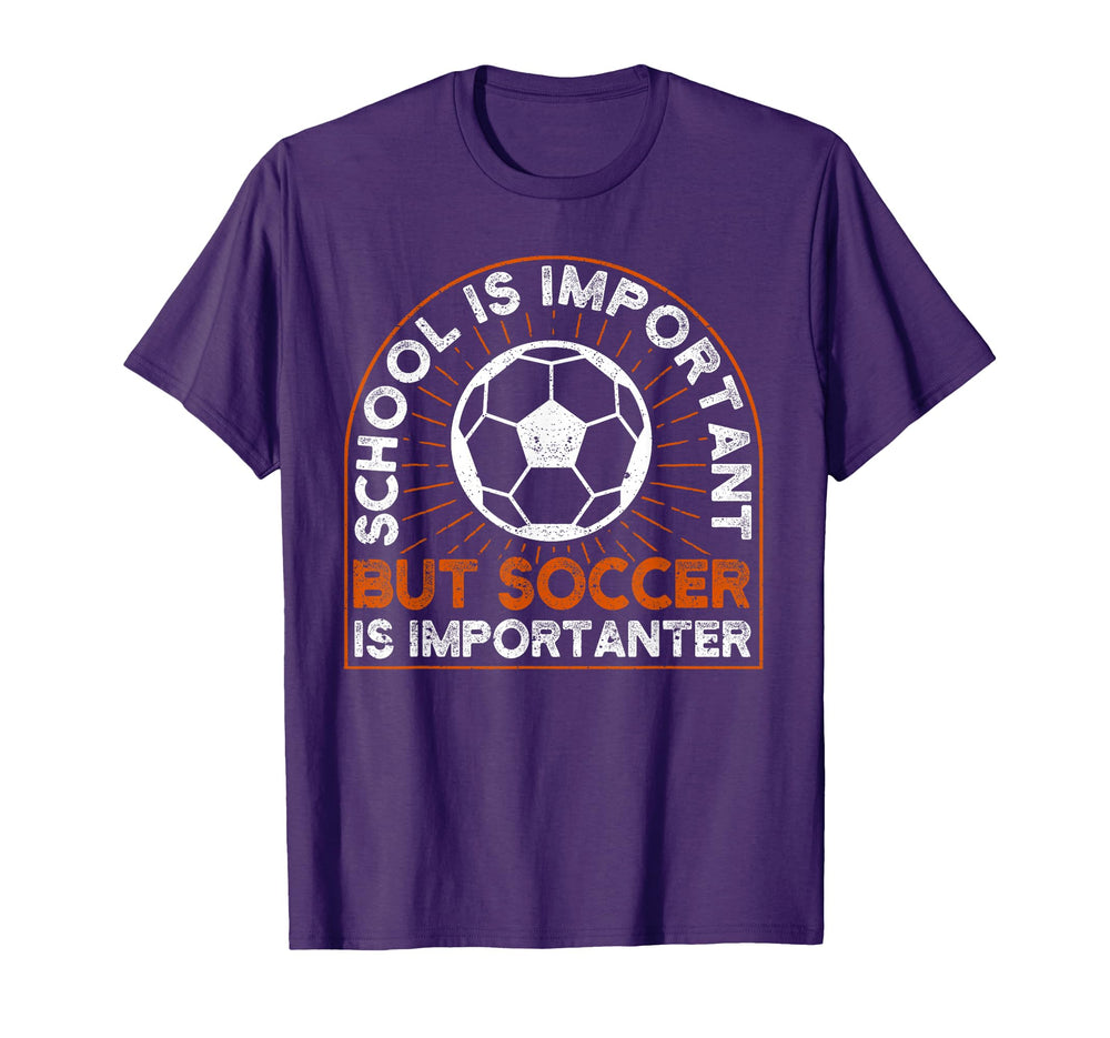 School Is Important But Soccer Is T-Shirt - Streetwear Style Unisex