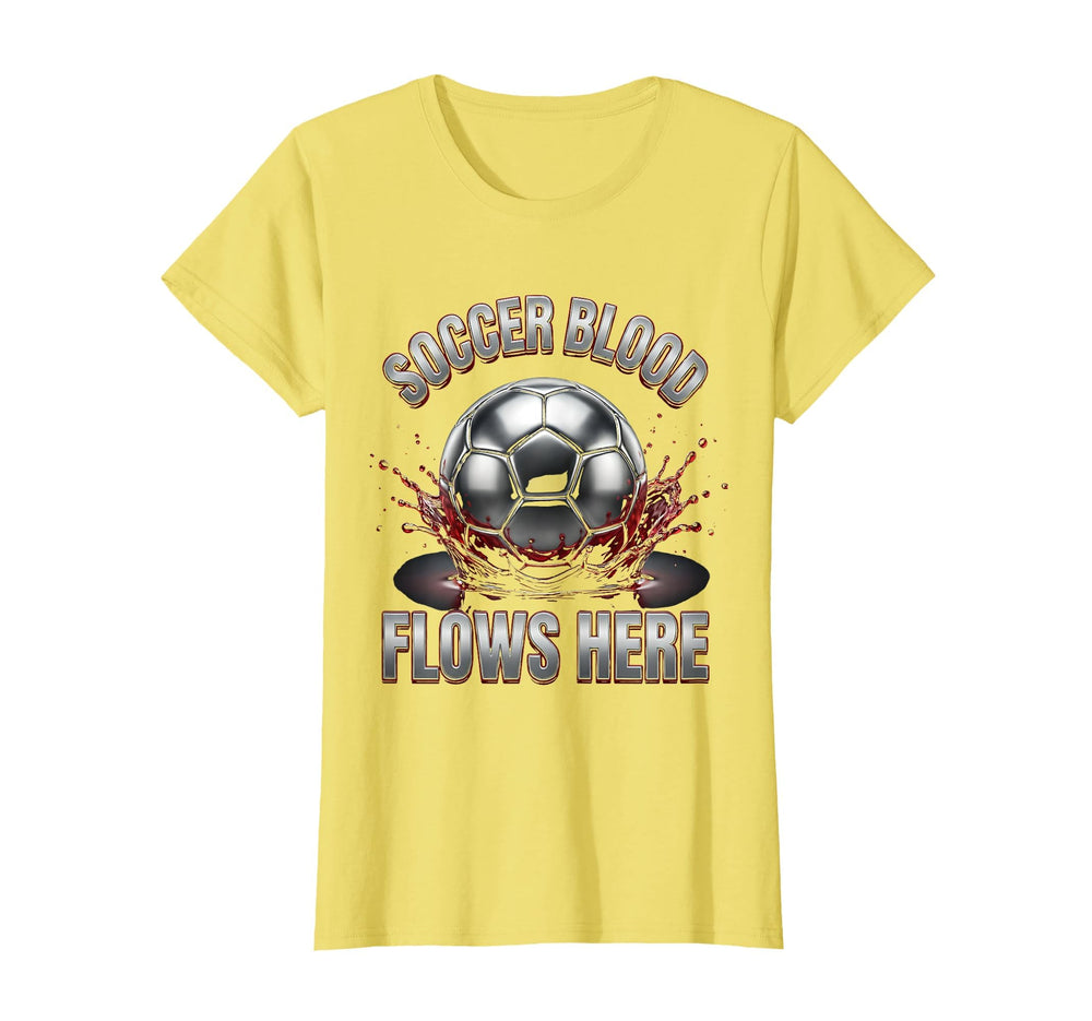 Soccer Blood Flows Here Passionate Fan T-Shirt - Trendy Graphic Men Women