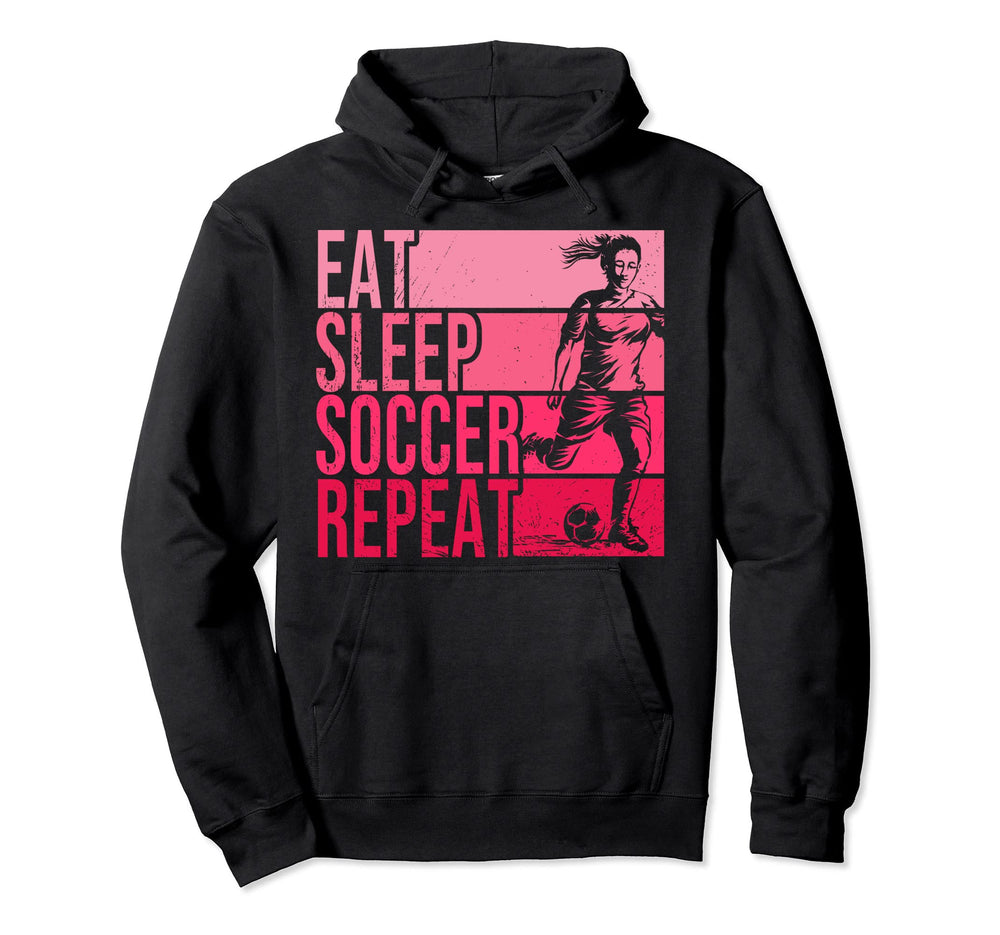Eat Sleep Soccer Repeat Funny Footballer Hoodie - Aesthetic Graphic Unisex