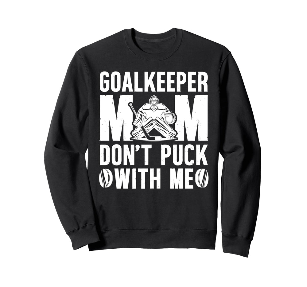 Hockey Goalkeeper Mom Funny Mom Sweatshirt - Aesthetic Graphic Men Women