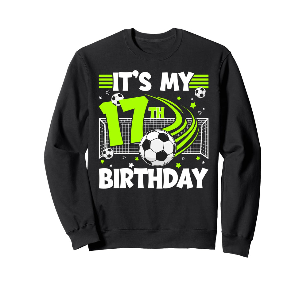 17Th Soccer Birthday Party 17 Year Sweatshirt - Unique Graphic Men Women