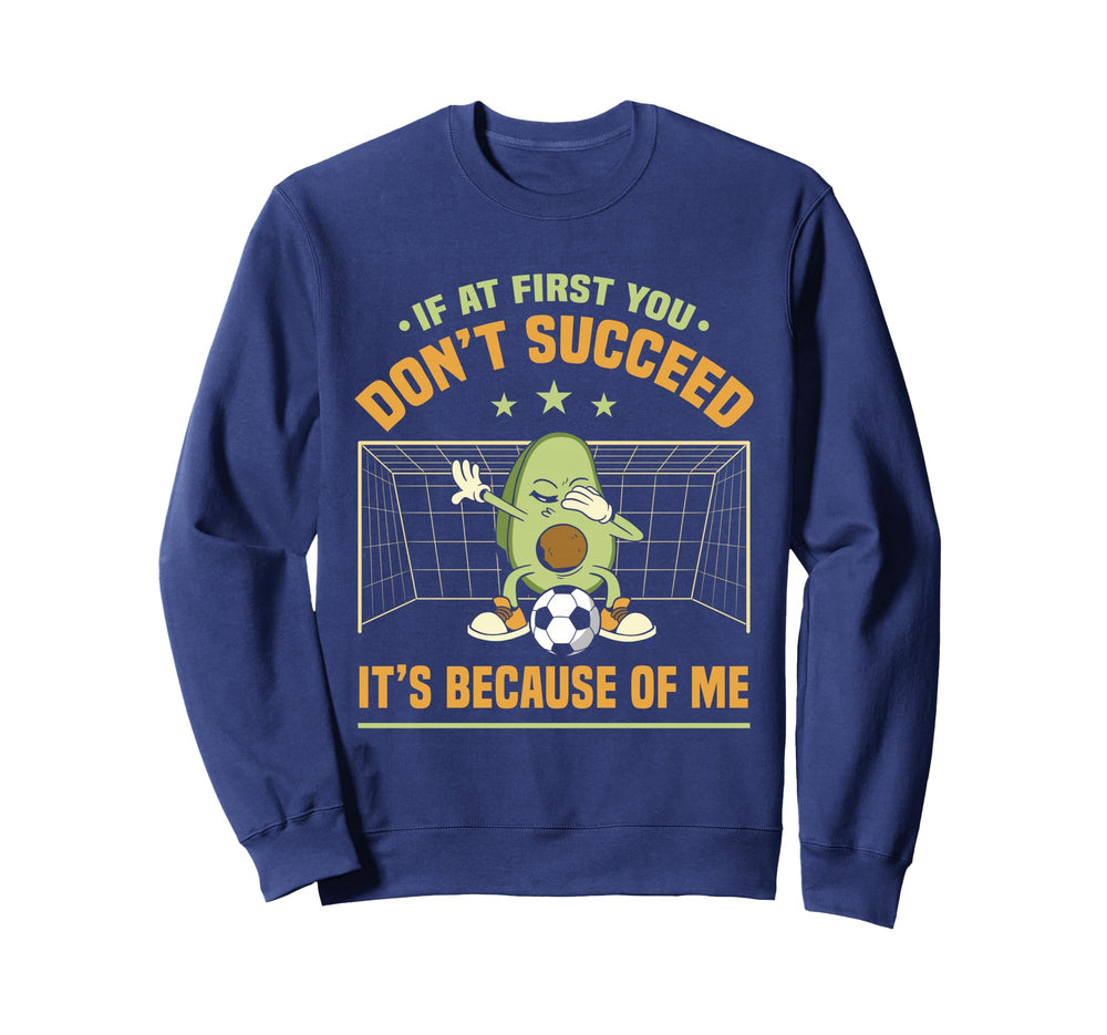 Soccer Player Soccer Goalie If First Sweatshirt - Unique Graphic Unisex