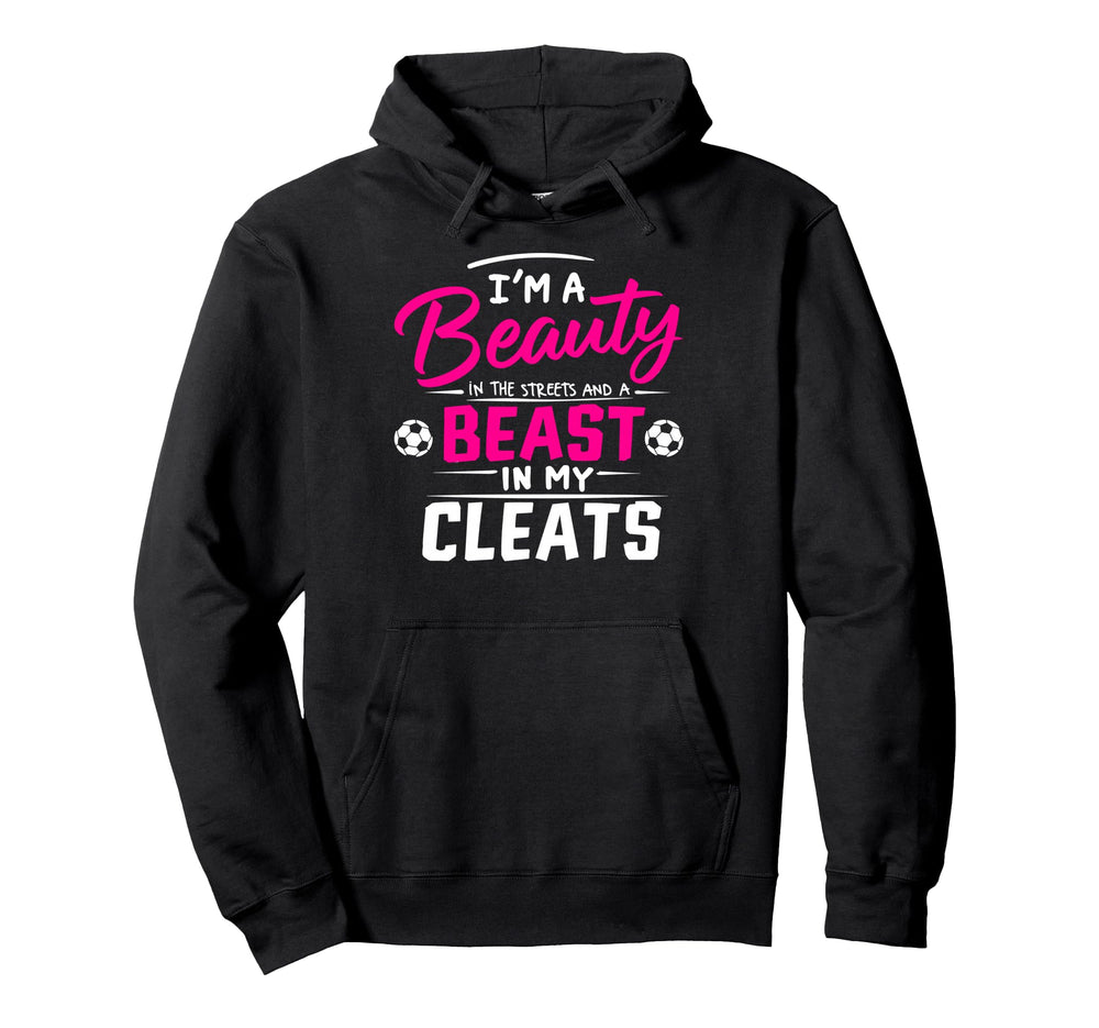 Beauty Streets Beast My Cleats Soccer Player Hoodie - Trendy Graphic Unisex