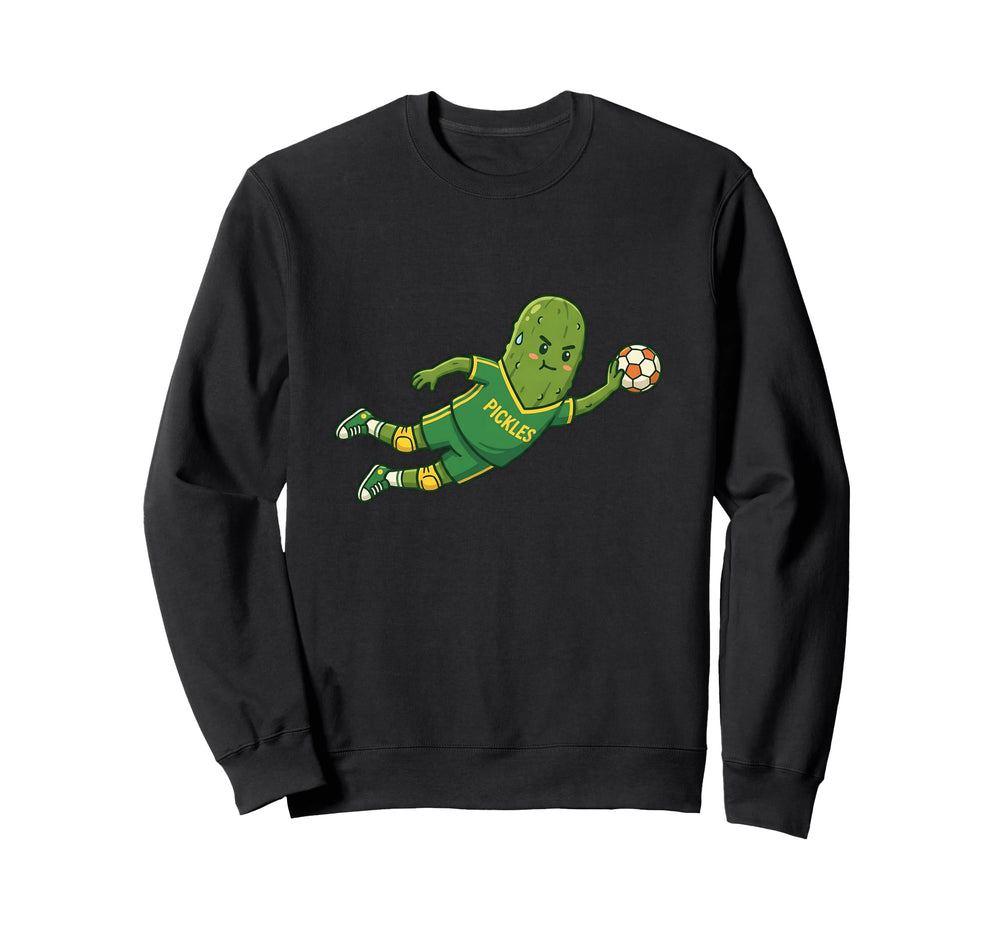 Pickles Funny Soccer Goalie Sweatshirt - Fun Novelty Design Men Women