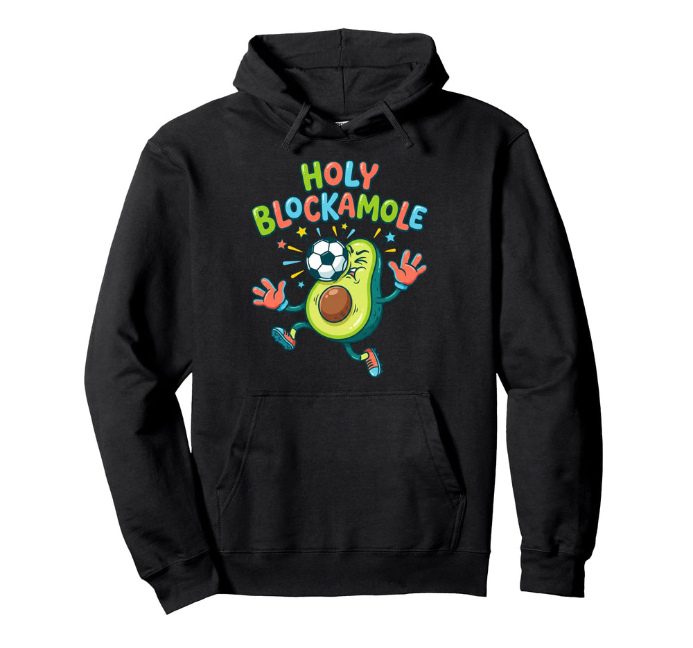 Holy Blockamole Soccer Blocker Hoodie - Casual Everyday Wear for Adults