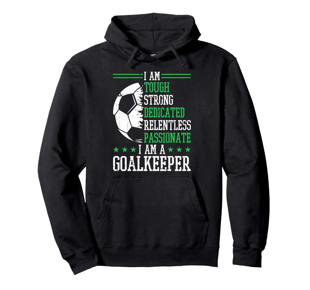 I Am Goalkeeper Soccer Goalie Goalkeeper Hoodie - Minimalist Print Unisex