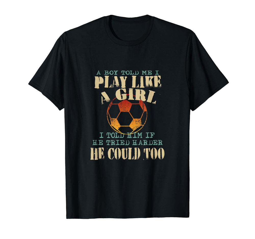 Colorful Play Like Funny Soccer Power T-Shirt - Unique Graphic Men Women