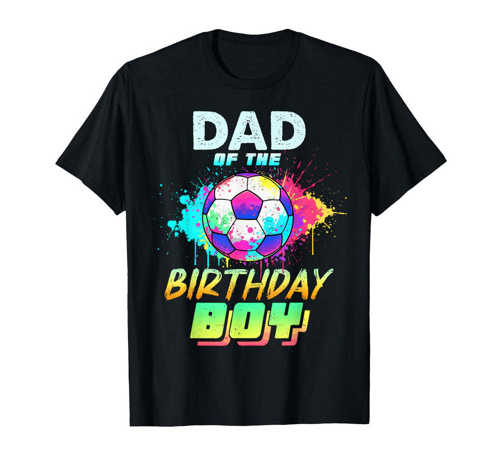 Dad Birthday Soccer Ball Colorful T-Shirt - Casual Everyday Wear Men Women