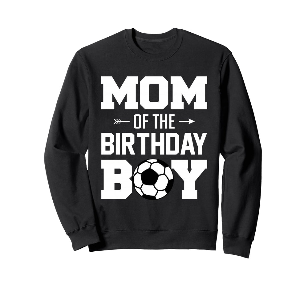 Mom Birthday Funny Soccer Family Sweatshirt - Trendy Graphic Unisex