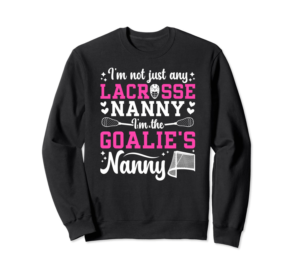 Im Lacrosse Goalie Nanny Lacrosse Sweatshirt - Streetwear Style for Adults