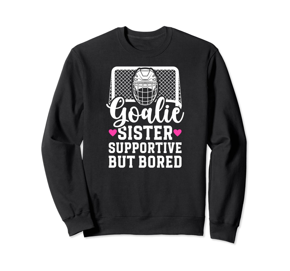 Hockey Goalie Sister Supportive Sweatshirt - Fun Novelty Design for Adults