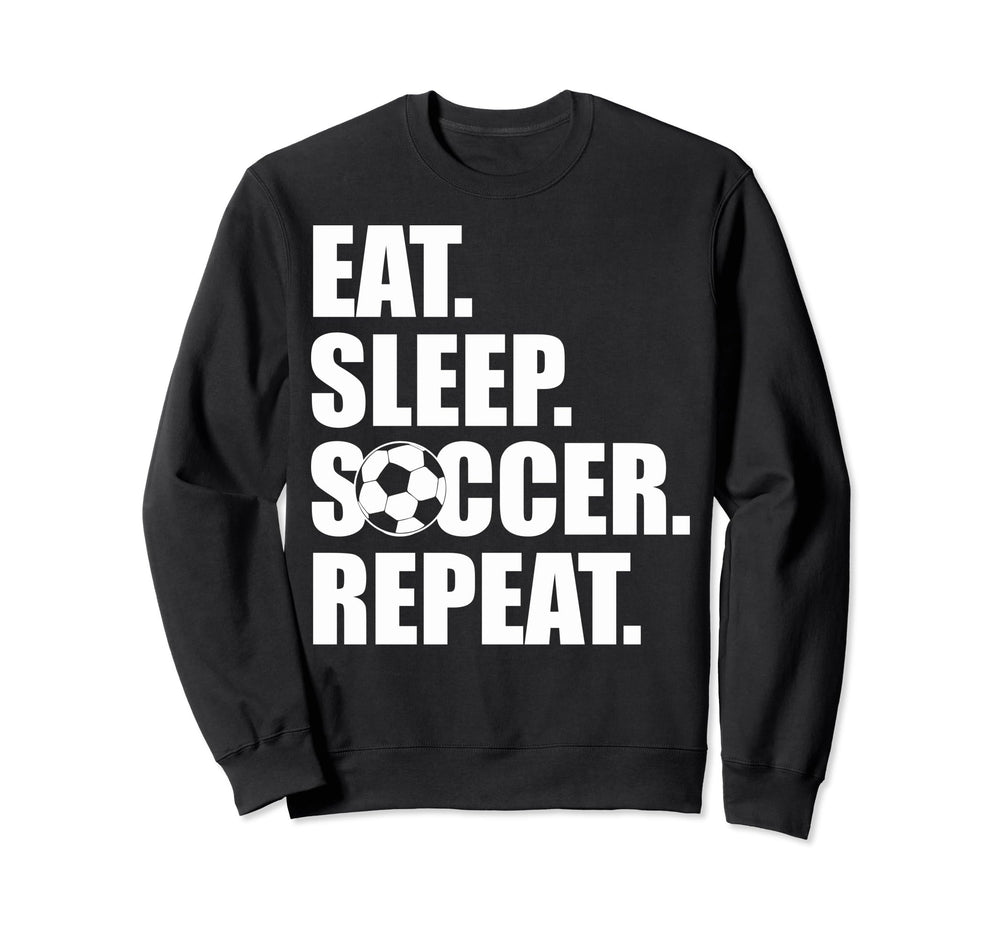 Eat Sleep Soccer Teams Soccer Fans Sweatshirt - Custom Art Print Unisex