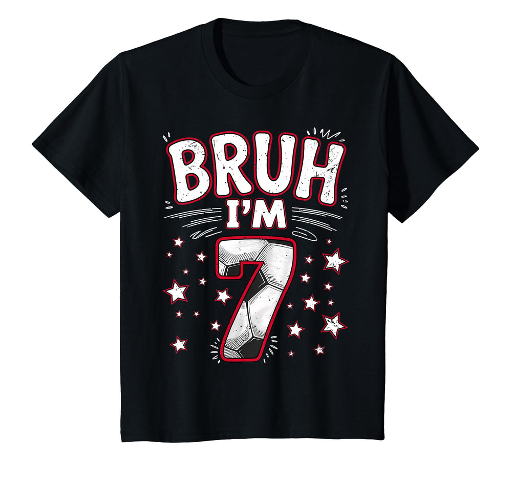 Funny Bruh Im 7 Football Soccer Gift T-Shirt - Streetwear Style for Adults
