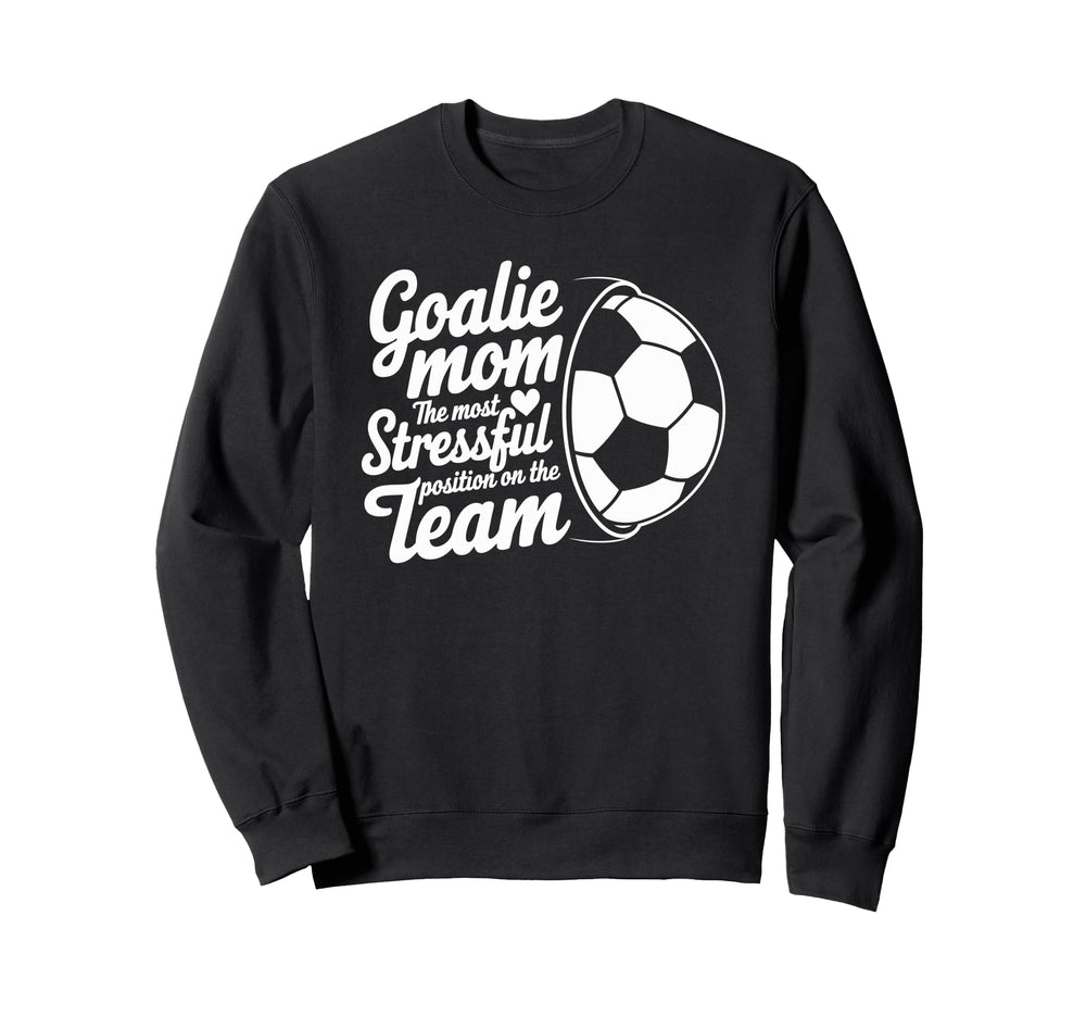Goalkeeper Lover Most Stressful Sweatshirt - Trendy Graphic Unisex