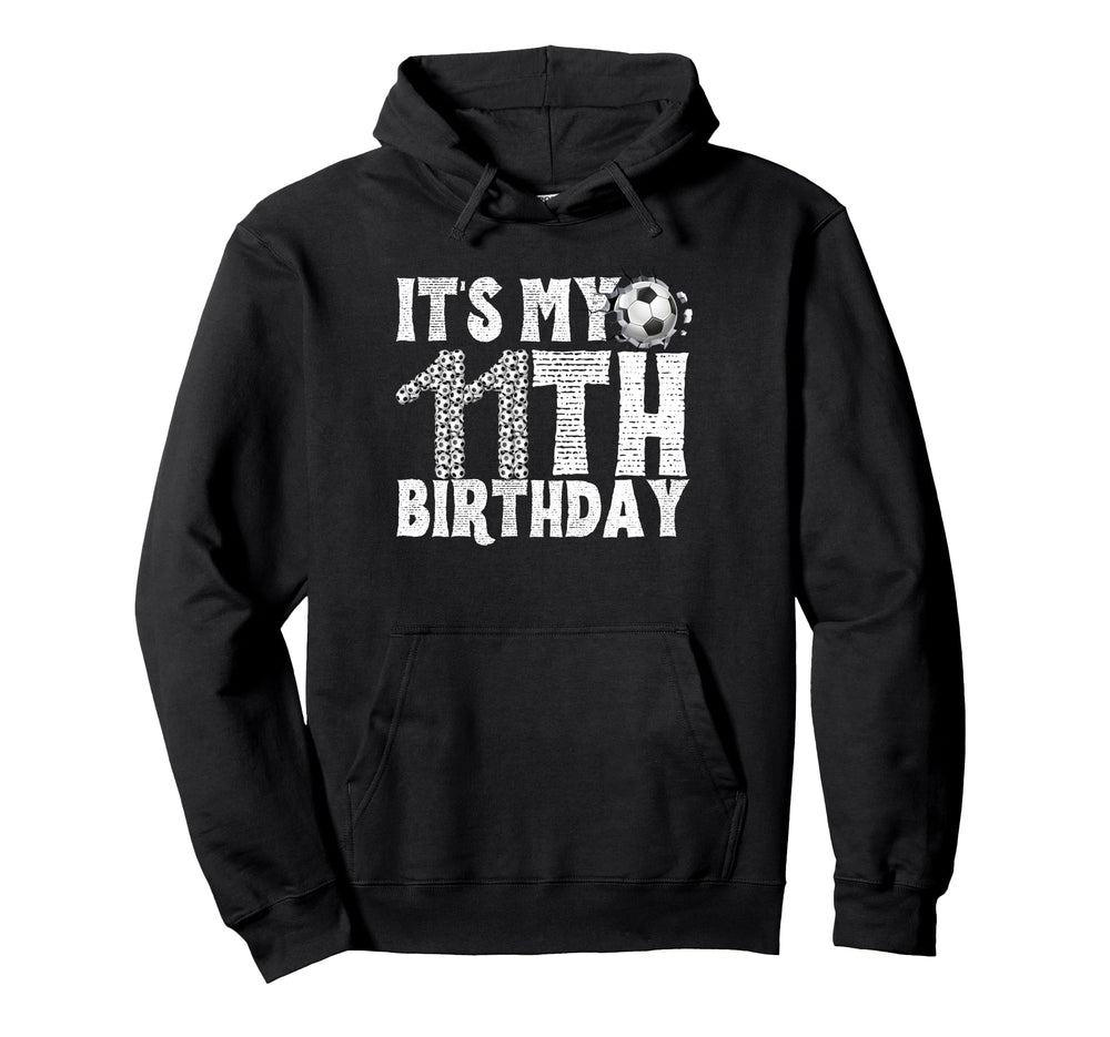 Its My 11Th Birthday Soccer Player 11Th Hoodie - Custom Art Print Unisex