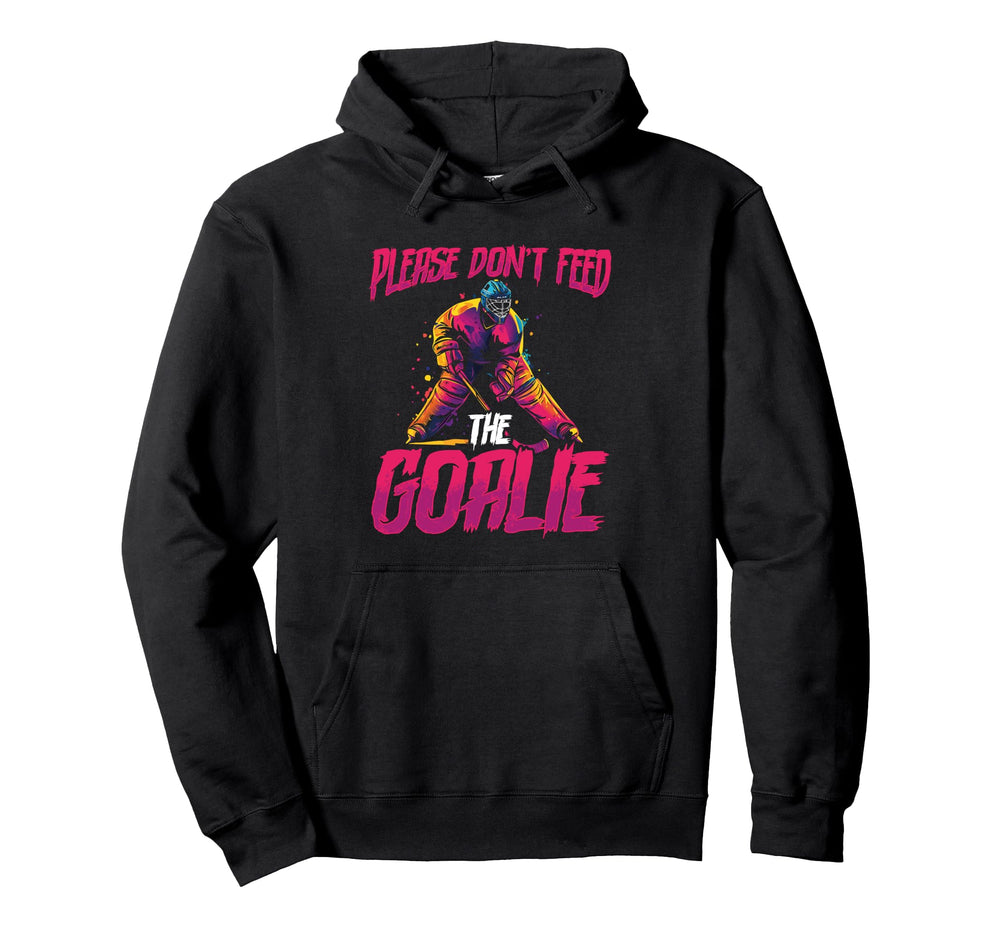 Please Dont Feed Goalie Ice Hockey Goalie Hoodie - Unique Graphic Men Women