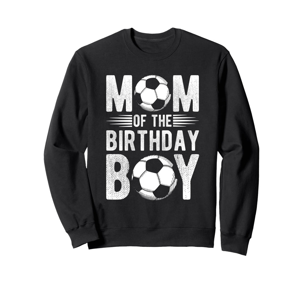Mom Birthday Soccer Birthday Mom Sweatshirt - Trendy Graphic Men Women