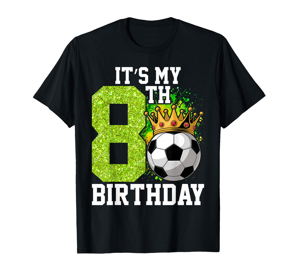 Its My 8Th Birthday Soccer Ball 8 T-Shirt - Custom Art Print for Adults