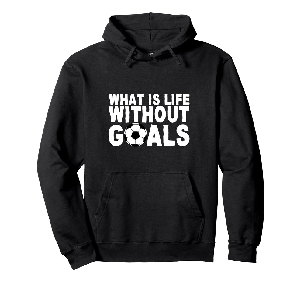 What Is Life Without Goals Hoodie - Casual Everyday Wear for Adults