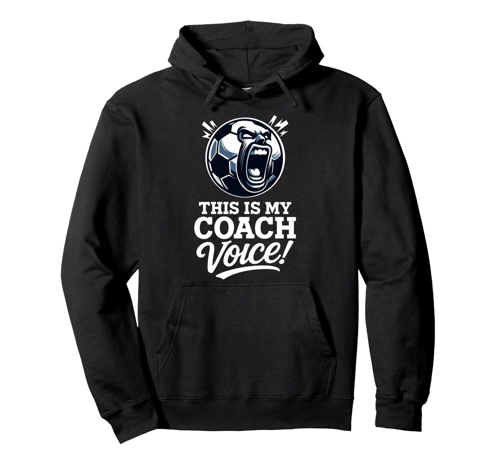 This Is My Coach Voice Funny Soccer Hoodie - Custom Art Print Men Women