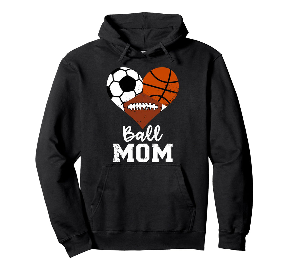 Ball Mom Funny Basketball Football Soccer Hoodie - Streetwear Style Unisex
