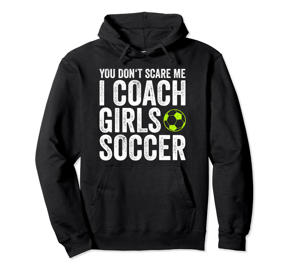 Coaches Gift You Dont Scare Me I Coach Hoodie - Graphic Print Men Women
