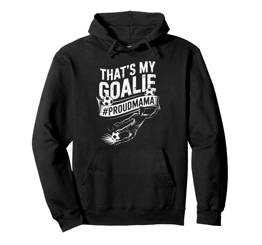 Goal Keeper Mom And Soccer Player Mother Hoodie - Custom Art Print Unisex