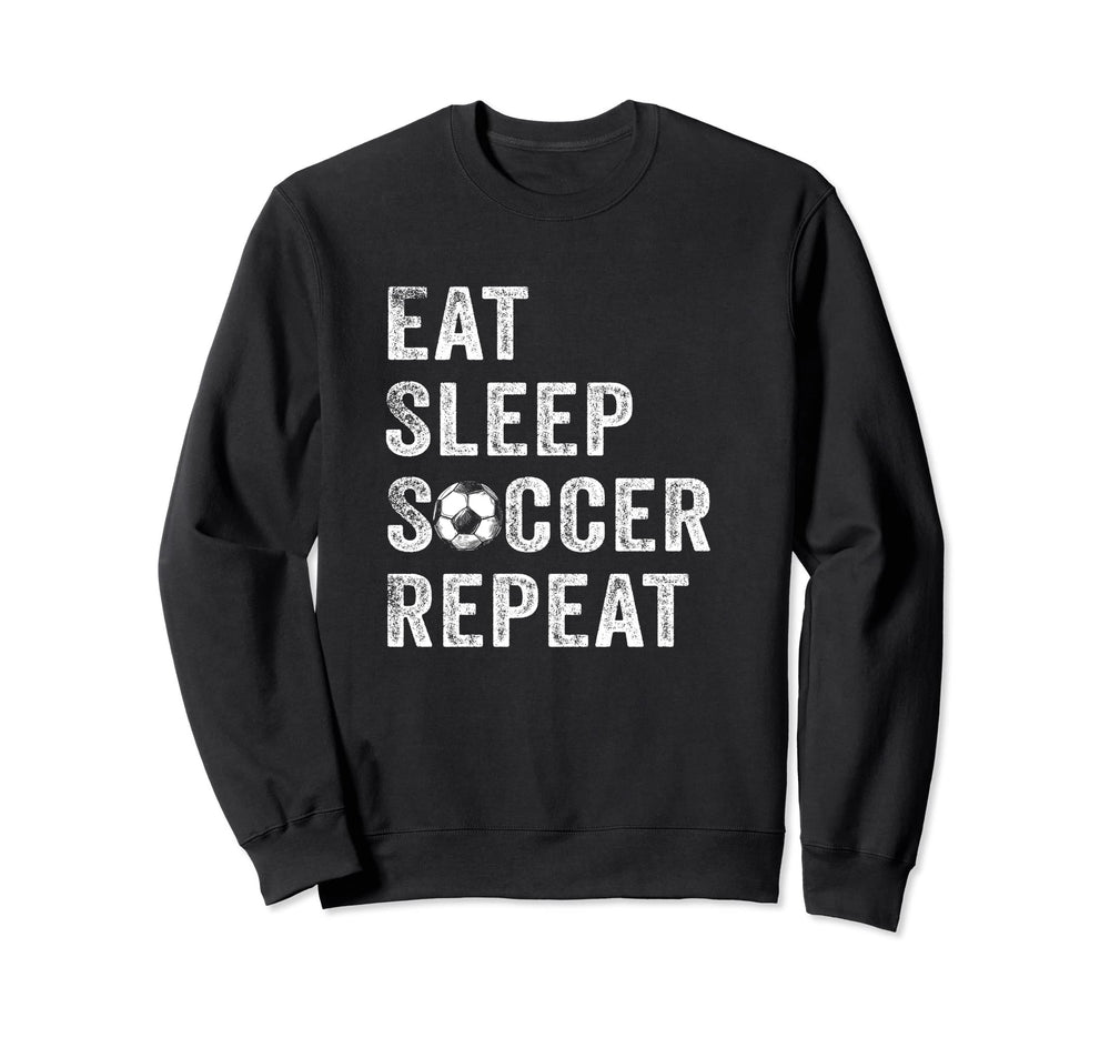 Eat Sleep Soccer Repeat Gift Soccer Sweatshirt - Trendy Graphic Men Women