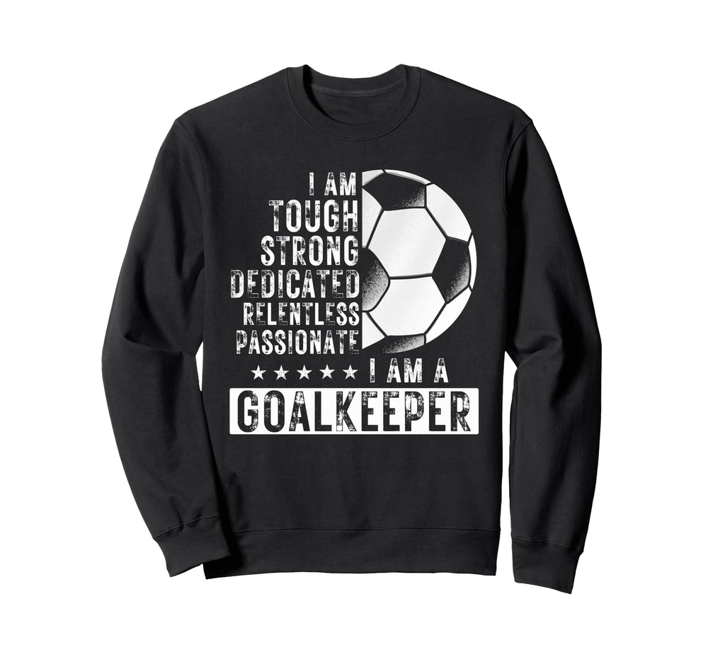 I Am Goalkeeper Funny Football Sweatshirt - Minimalist Print Men Women