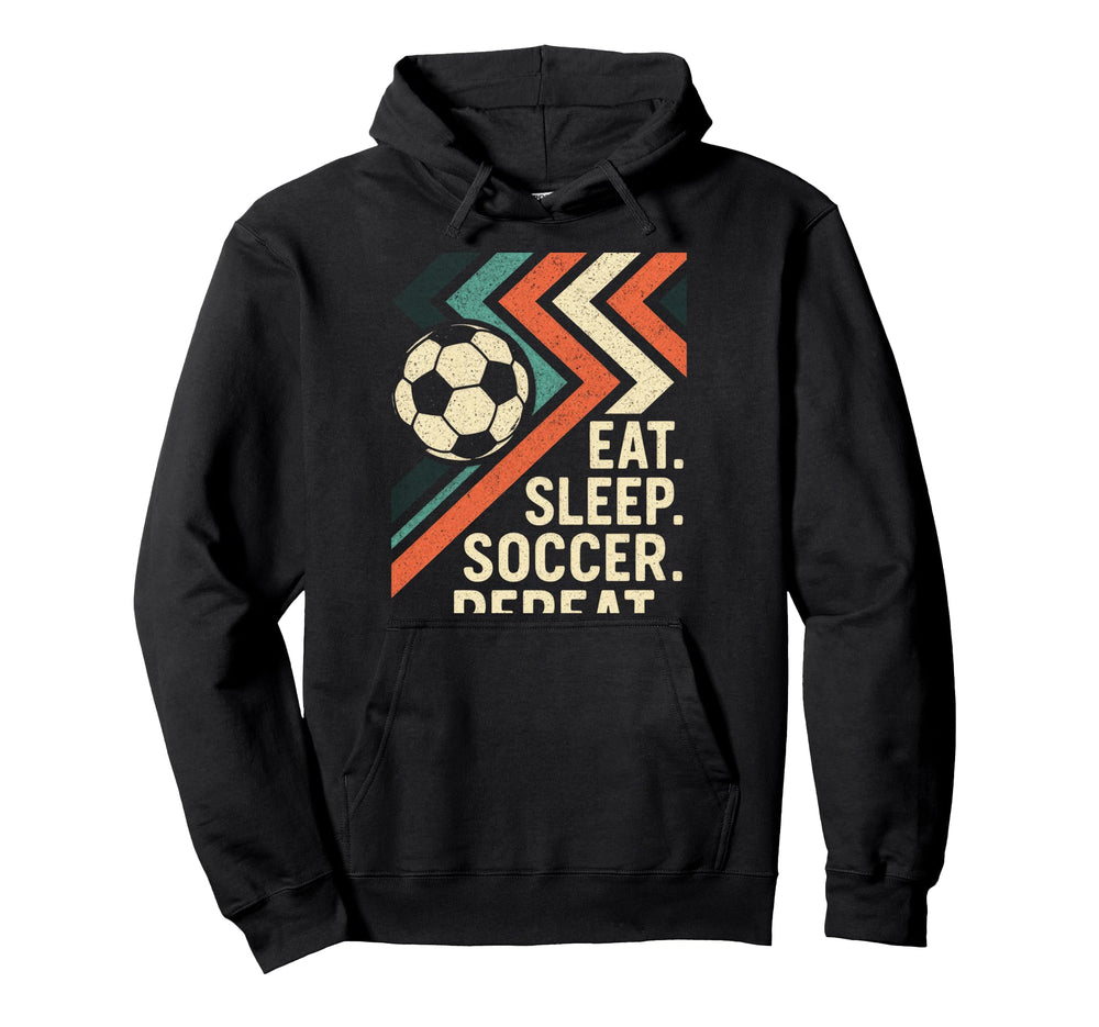Eat Sleep Soccer Repeat Funny Soccer Hoodie - Trendy Graphic Men Women