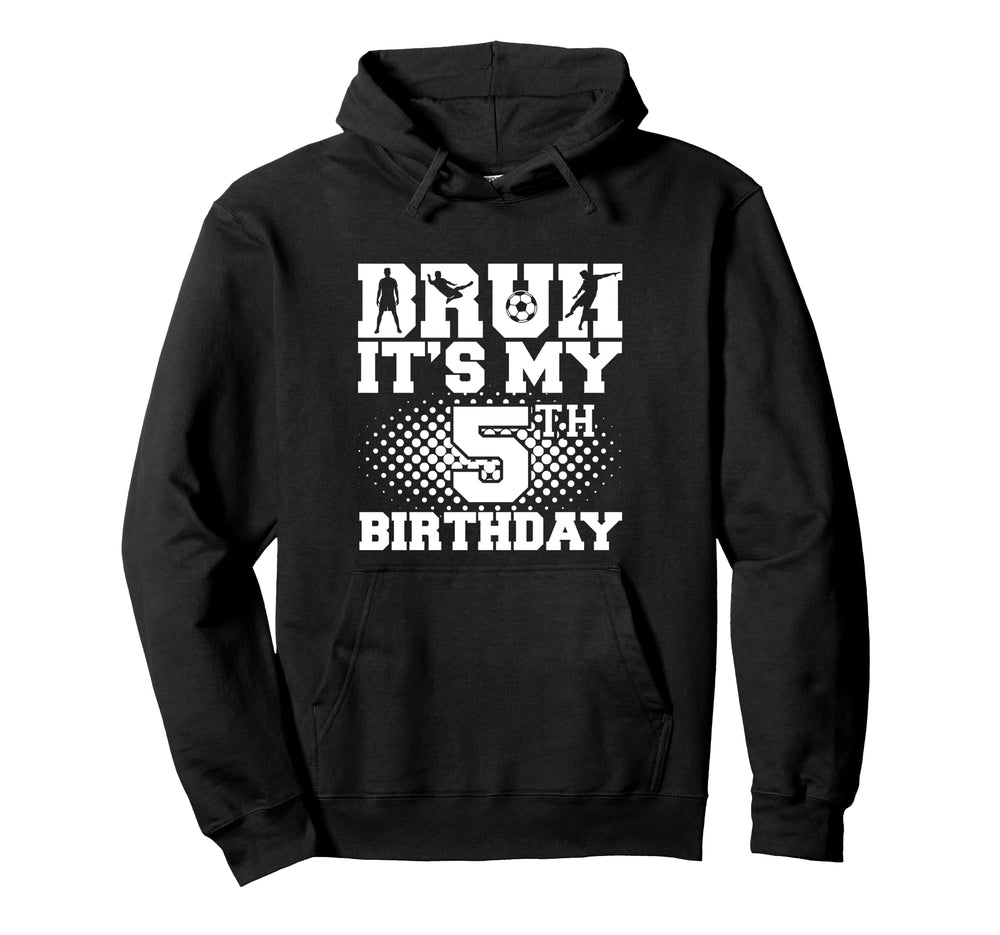 Bruh Its My 5Th Birthday Soccer 5 Hoodie - Aesthetic Graphic for Adults