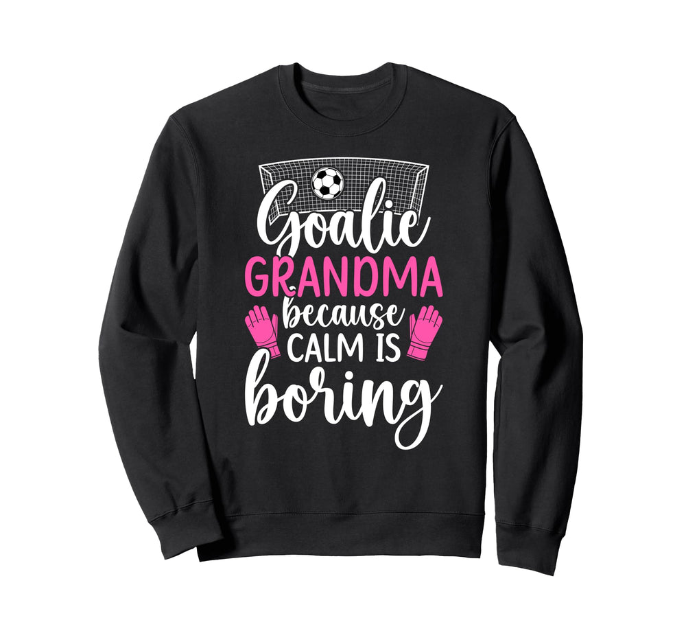 Funny Soccer Goalie Grandma Soccer Sweatshirt - Trendy Graphic for Adults