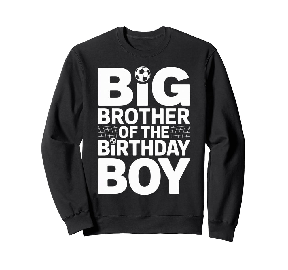 Big Brother Birthday Soccer Ball Sweatshirt - Aesthetic Graphic Unisex